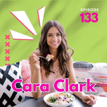 133 | Releasing Food Restrictions and Understanding Nutrition with Cara Clark
