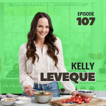 107 | Mastering Your Blood Sugar & Cutting Cravings with Kelly LeVeque