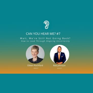 Wait, We're STILL Not Going Back? How to Lead Through Ongoing Uncertainty