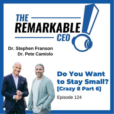 124 - Do You Want to Stay Small? (Crazy 8 Part 6)