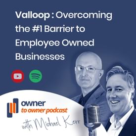 Super charging the growth of employee owned Small Businesses, Stephen Greenwood, Global CEO, Valloop