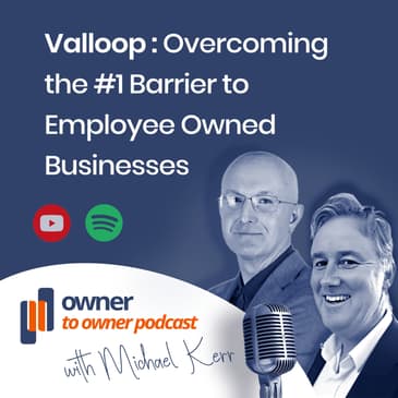 Super charging the growth of employee owned Small Businesses, Stephen Greenwood, Global CEO, Valloop