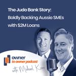 Ben Tuszynski on how Judo Bank is fuelling greater success for small business owners by getting back to relationship banking.