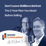 Earl Eddings business founder, chair, mentor and adviser shares his experiences from both sides of a business sale