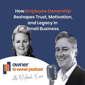 How Employee Ownership Reshapes Trust, Motivation, and Legacy in Small Business: Monica O’Malley