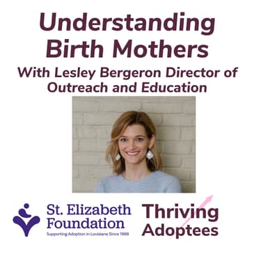 Understanding Birth Mothers With Lesley Bergeron Director of Outreach and Education