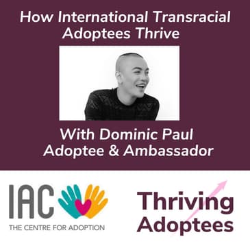 How International Transracial Adoptees Thrive With Dominic Paul Adoptee & Ambassador