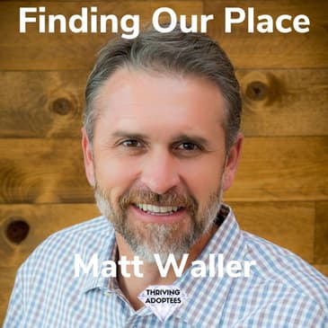 Finding Our Place With Matt Waller