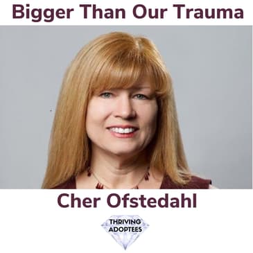 Bigger Than Our Trauma Cher Ofstedahl