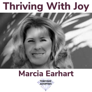 Thriving With Joy With Marcia Earhart