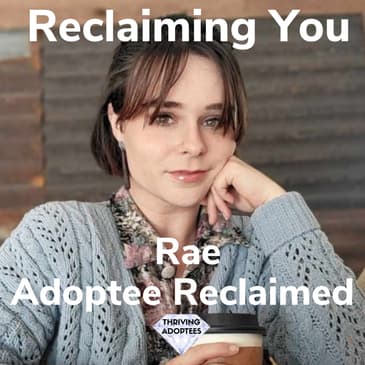 Reclaiming You Rae - Adoptee Reclaimed