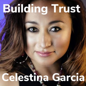Building Trust With Celestina Garcia
