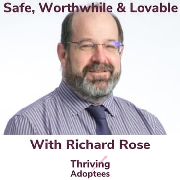 Safe, Worthwhile & Lovable With Richard Rose