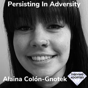 Persisting In Adversity With Alaina Colón-Gnotek