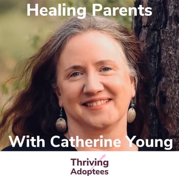 Healing Parents With Therapist Catherine Young