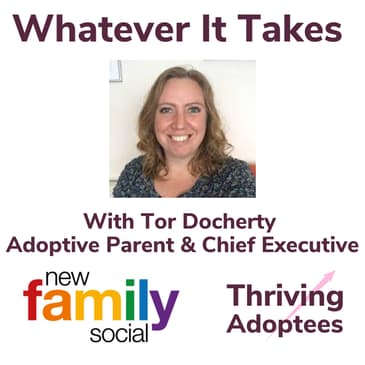 Whatever It Takes With Tor Docherty Adoptive Parent & Chief Executive