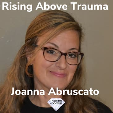 Rising Above Trauma With Joanna Abruscato