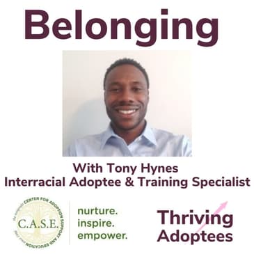 Belonging With Tony Hynes Interracial Adoptee & Training Specialist