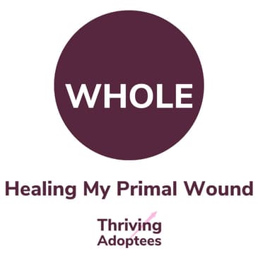 Whole - Healing My Primal Wound (Webinar recording)