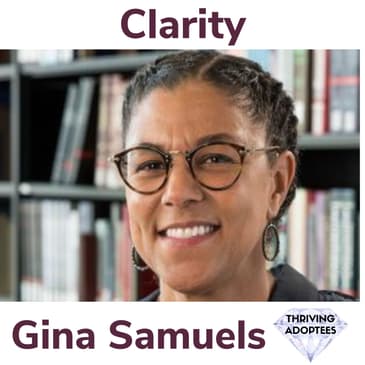 Clarity With Transracial Adoptee Gina Samuels