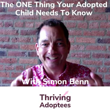 The One Thing Your Adopted Child Needs To Know