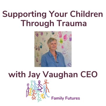 Supporting Your Adopted Children Through Trauma With Jay Vaughan