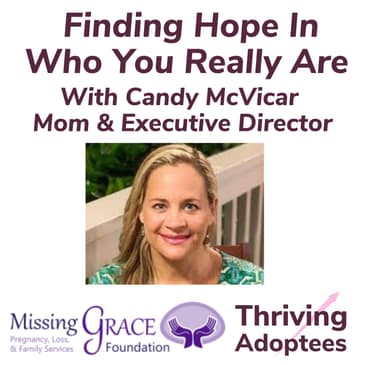Finding Hope In Who You Really Are With Candy McVicar Mom & Executive Director