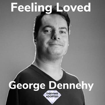 Feeling Loved With George Dennehy