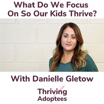 What Do We Focus On So Our Kids Thrive? With Danielle Gletow