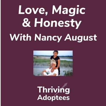 Love, Magic & Honesty with Nancy August Adoptive Mom