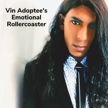 Vin Adoptee's Emotional Rollercoaster