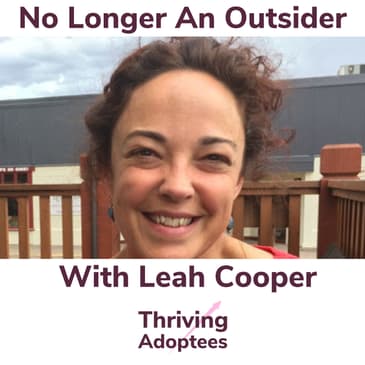 No Longer An Outsider With Adoptee Leah Cooper