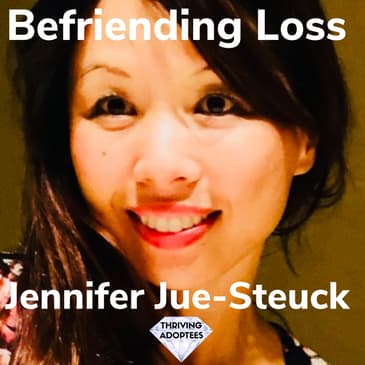 Befriending Loss With Jennifer Jue-Steuck