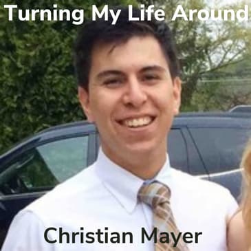 Turning My Life Around With Christian Mayer