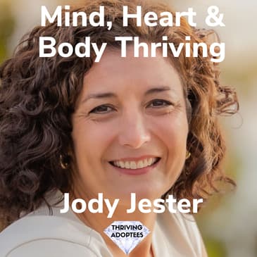 Mind, Heart & Body Thriving With Jody Jester