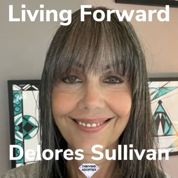 Living Forward With Delores Sullivan