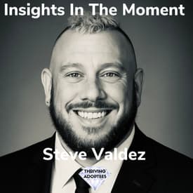 Insights In The Moment With Steve Valdez