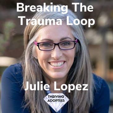 Breaking The Trauma Loop With Julie Lopez