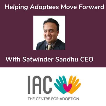 Helping Adoptees Move Forward With Satwinder Sandhu CEO IAC