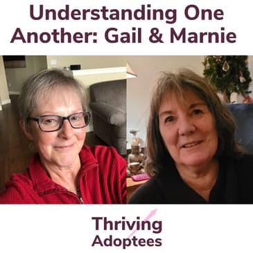 Understanding One Another With Marnie Tetz Adoptee & Gail Davies Birth Mother