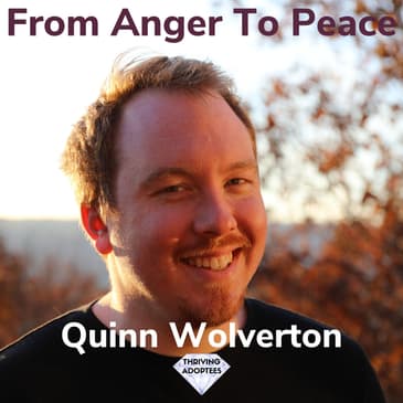 From Anger To Peace With Quinn Wolverton