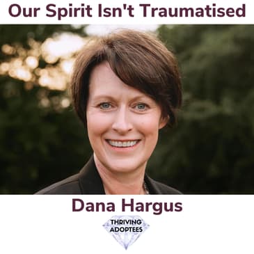 Our Spirit Isn't Traumatised with Dana Hargus