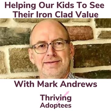 Helping Our Kids To See Their Iron Clad Value With Mark Andrews