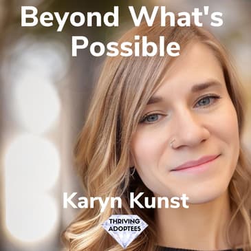 Beyond What's Possible With Karyn Kunst