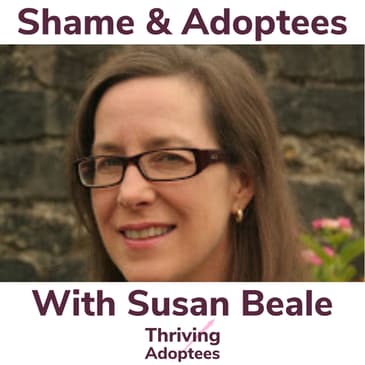 Shame & Adoptees With Susan Beale