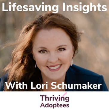 Lifesaving Insights With Adoptive Mom Lori Schumaker