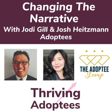 Changing The Narrative With Jodi Gill & Josh Heitzmann Adoptees