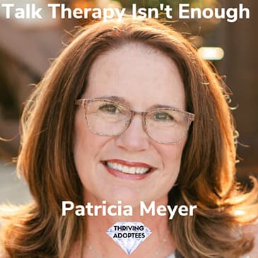 Talk Therapy Isn't Enough With Patricia Meyer