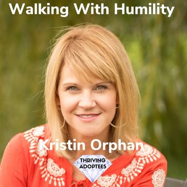 Walking With Humility With Kristin Orphan