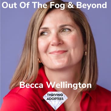 Out Of The Fog & Beyond With Becca Wellington